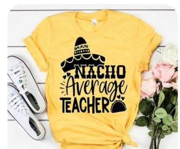 Nacho Average Teacher Shirt