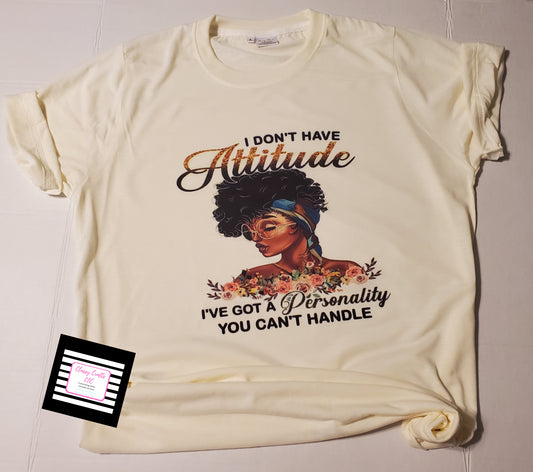 I Don't Have Attitude Graphic Shirt